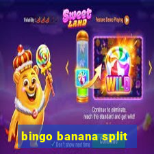 bingo banana split