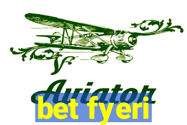 bet fyeri