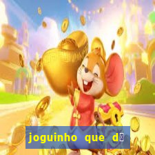 joguinho que d谩 dinheiro de verdade