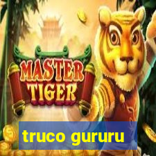 truco gururu