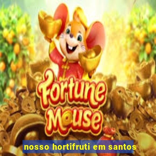 nosso hortifruti em santos