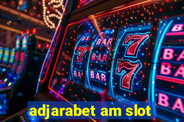 adjarabet am slot