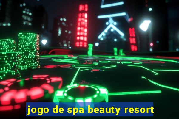 jogo de spa beauty resort