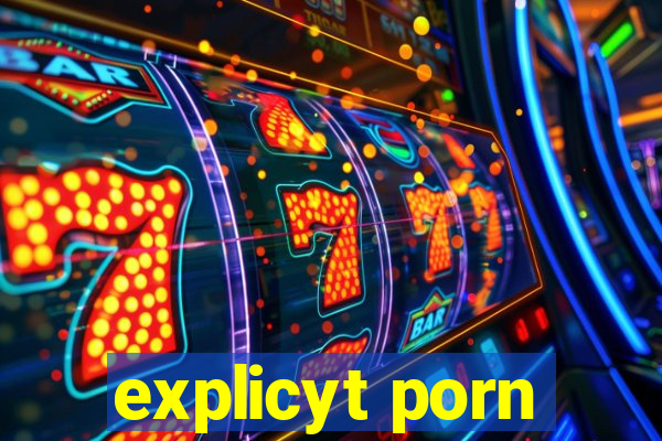 explicyt porn