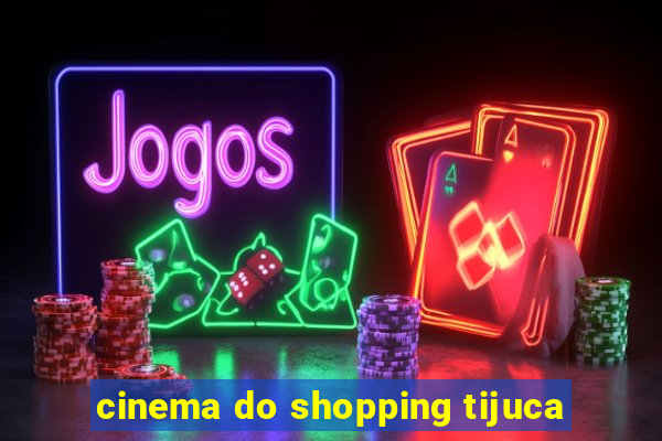 cinema do shopping tijuca