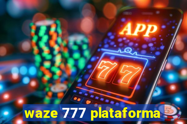 waze 777 plataforma