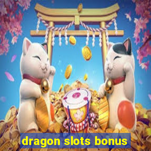 dragon slots bonus