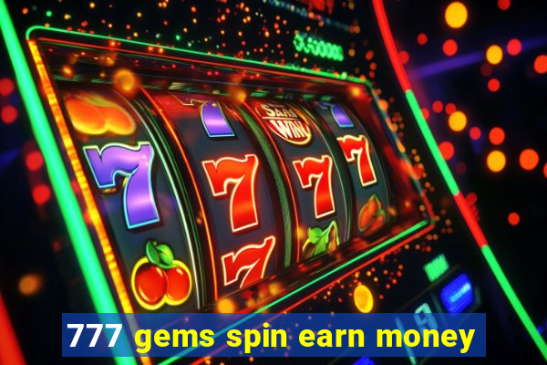 777 gems spin earn money