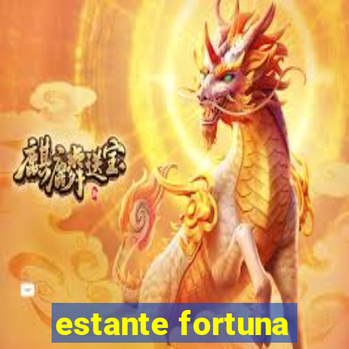 estante fortuna