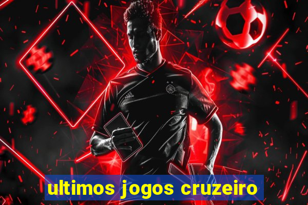 ultimos jogos cruzeiro