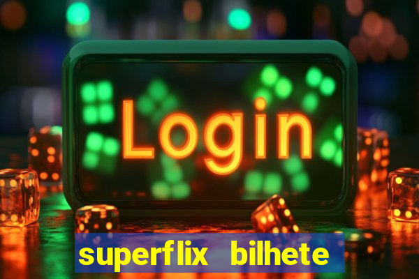 superflix bilhete de loteria