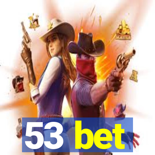 53 bet