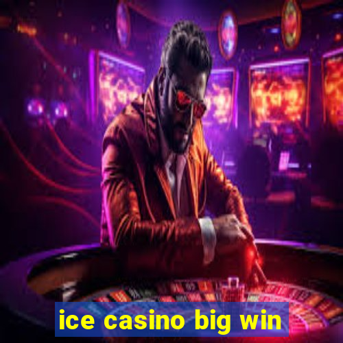 ice casino big win