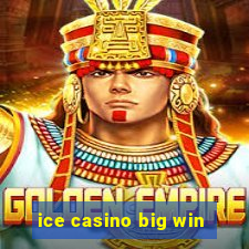 ice casino big win