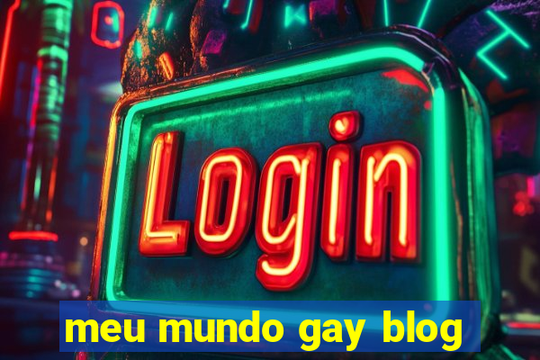 meu mundo gay blog