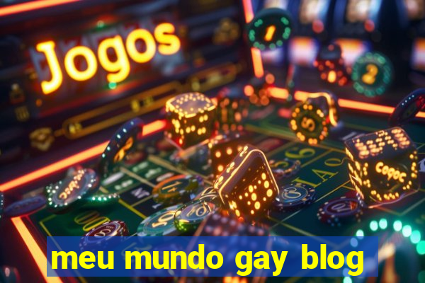 meu mundo gay blog