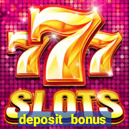 deposit bonus online casinos