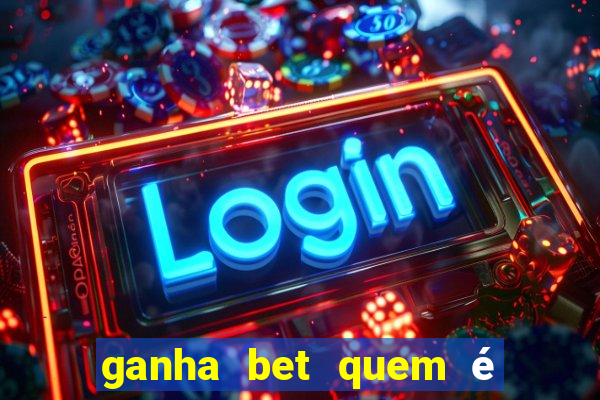 ganha bet quem é o dono