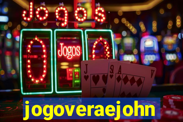 jogoveraejohn