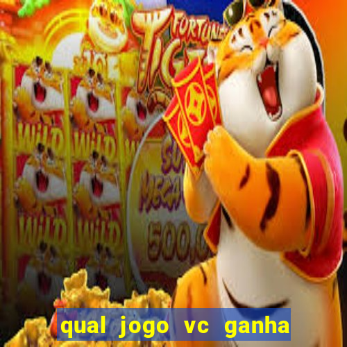 qual jogo vc ganha dinheiro de verdade