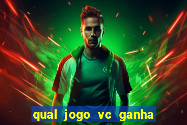 qual jogo vc ganha dinheiro de verdade