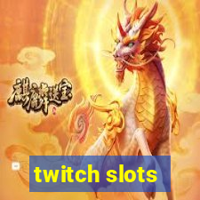 twitch slots