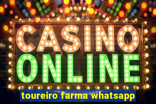 toureiro farma whatsapp