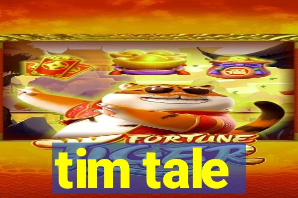 tim tale