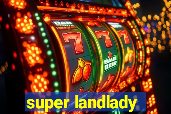 super landlady