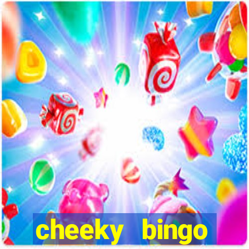 cheeky bingo members login