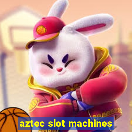 aztec slot machines