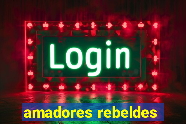 amadores rebeldes