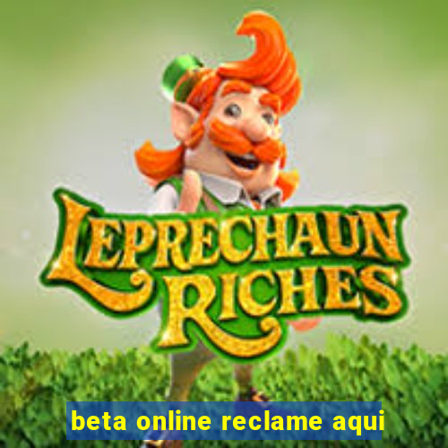 beta online reclame aqui