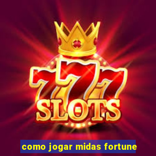 como jogar midas fortune