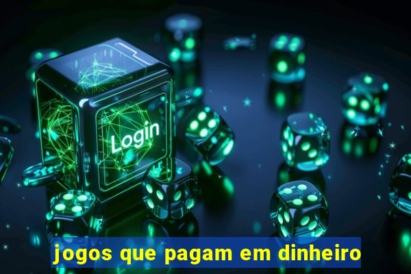 jogos que pagam em dinheiro