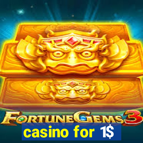 casino for 1$