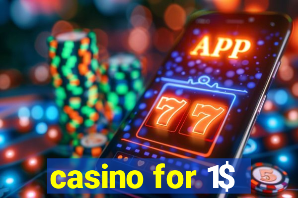 casino for 1$