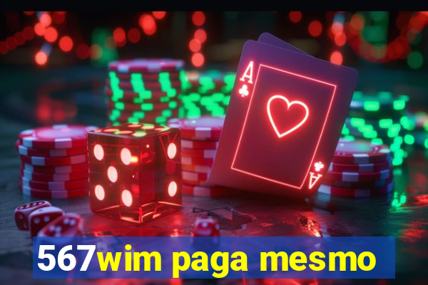 567wim paga mesmo