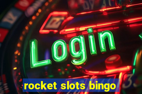 rocket slots bingo