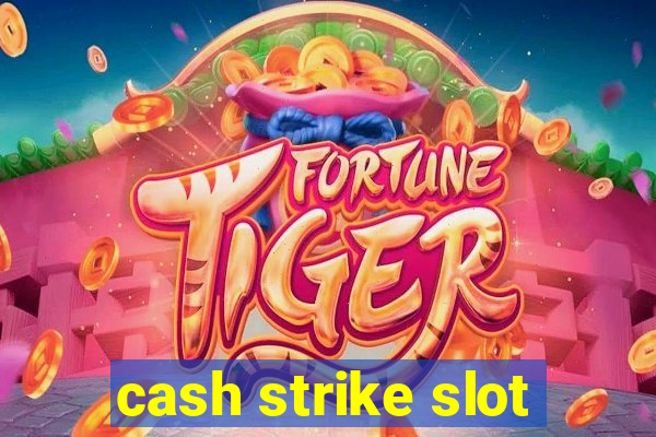 cash strike slot