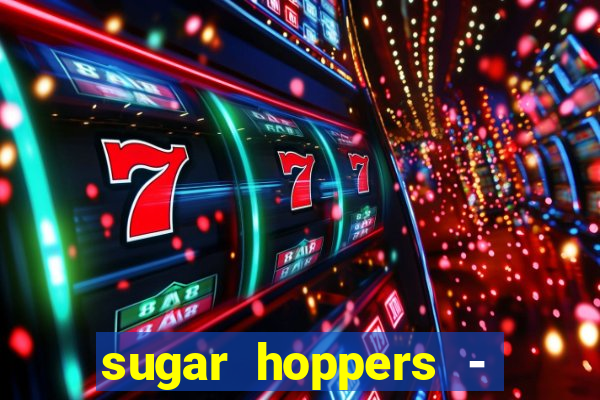 sugar hoppers - coin 777 start