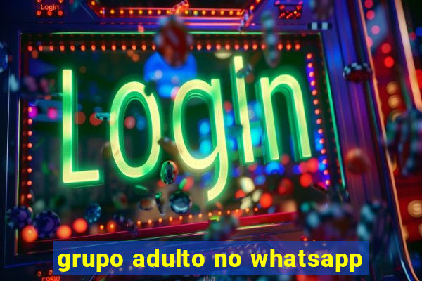 grupo adulto no whatsapp