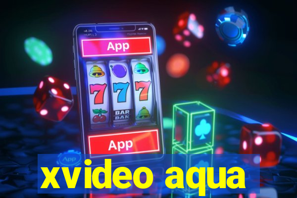 xvideo aqua