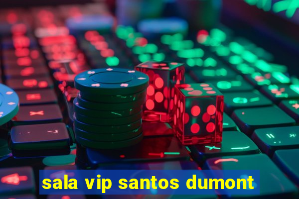 sala vip santos dumont