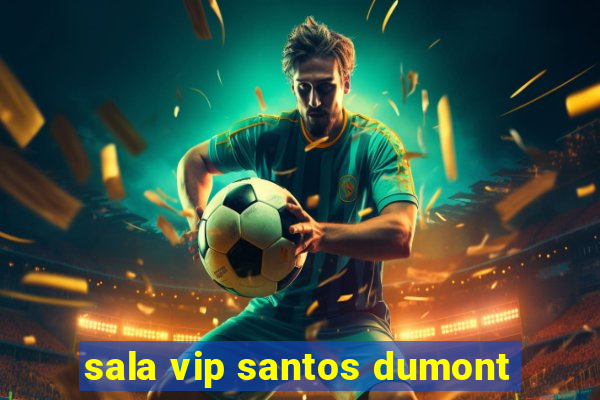 sala vip santos dumont