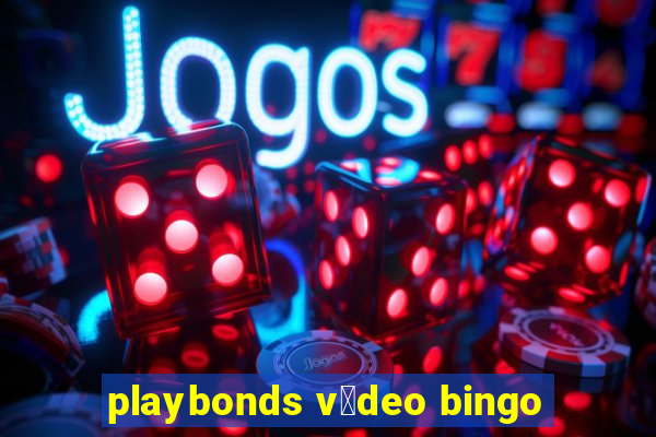 playbonds v铆deo bingo