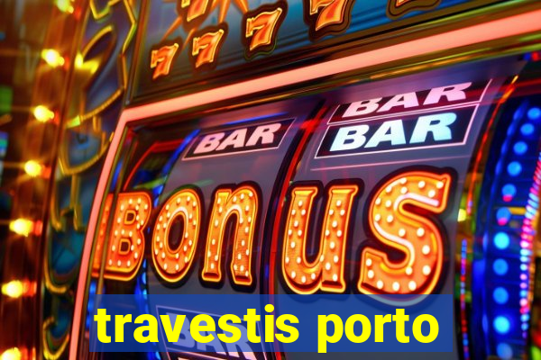 travestis porto