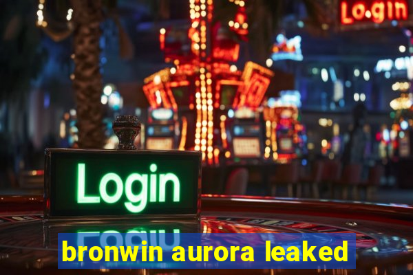 bronwin aurora leaked