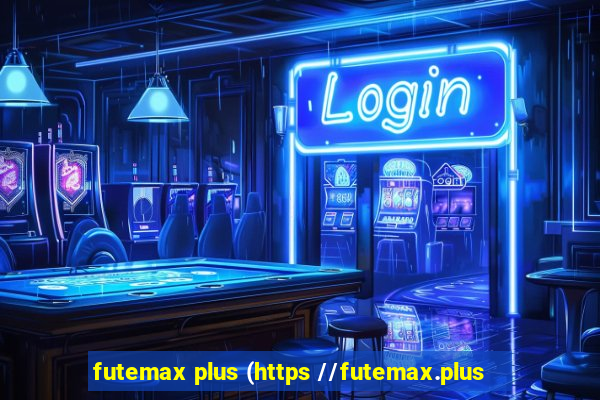 futemax plus (https //futemax.plus