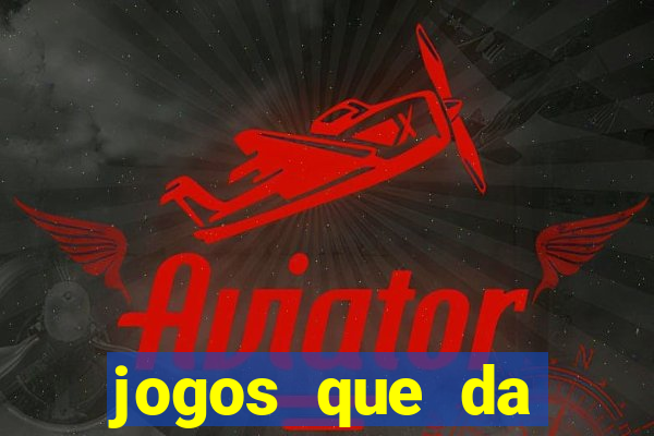 jogos que da dinheiro de verdade sem depositar